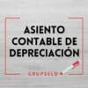 ASIENTO CONTABLE DE DEPRECIACIÓN